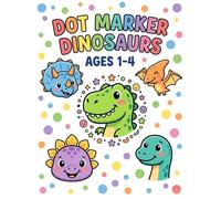 Dot Marker Dinosaurs for Toddlers Ages 1-4: Cute Dinosaur Dot Activities for Toddlers and Preschoolers