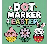 Dot Marker Easter Coloring Book: Bold & Easy Fun: Cute and Simple Easter-Themed Dot Art for Kids Ages 2-5