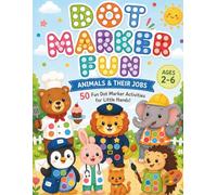 Dot Marker Fun: Animals and Their Job: 50 Easy and Fun Dot Coloring Pages with Cute Animal Jobs for Toddlers Ages 2-6 | Big Spaces for Daubers