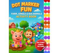 Dot Marker Fun: Farm, Jungle & Sea Animals Activity Book: Single-Sided Pages • Bold Outlines • Preschool Learning Fun with Cute Animals • Perfect for ... Toddler & Early Learning (Ages 1-3, 2-4, 3-5)