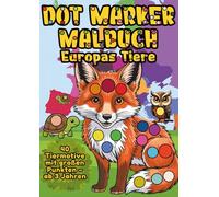 Dot Marker Malbuch - Europas Tiere für Kinder ab 3 Jahren: 40 Tiermotive zum Ausmalen mit Bingo Stiften - Große Punkte (0,6×0,6 Zoll) & lustige Fakten für Vorschulkinder