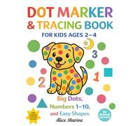 Dot Marker & Tracing Book for Kids Ages 2-4: Big Dots, Numbers 1-10, and Easy Shapes: Fun Early Learning Activities for Toddlers: Dotting & Tracing Practice for Little Hands (Lucky's Big Dots Series)