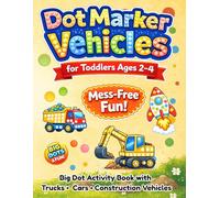 Dot Marker Vehicles for Toddlers Ages 2-4: Toddler Activity Book with Big Dots, Trucks, Cars & Fun Vehicles: Easy and Fun Dot Marker Coloring Book ... Shapes and Cute Vehicles for Little Hands