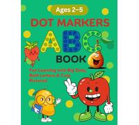 Dot Markers ABC Book for Kids Ages 2-5: Learn Letters with Dots! A Fun Coloring Book for Toddlers, Preschoolers & Early Learners