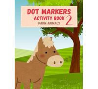 Dot Markers Activity Book 2: Farm Animals: 80+ Cute and Easy Farm Animal Pages for Toddlers and Preschoolers
