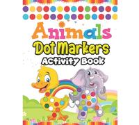 Dot Markers Activity Book: 60 Cute Animals Dot Markers Activity Book for Kids Ages 3 - 5 | Easy Guided Animals Big Dots for Kids, Babies, Toddlers, Preschool Children (Kiddos Universe)