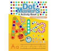 Dot Markers Activity Book Abc 123 And Tracing: Perfect for preschool, kindergarten, and elementary students!