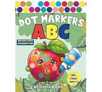 Dot Markers Activity Book ABC: Easy Guided Alphabet - Animals, Food & Everyday Things | Toddlers' Favorite Words | Art Daubers & Fine Motor Skills | ... 1-3, 2-4, 3-5 (Dot Marker Learning Library)