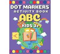 Dot Markers Activity Book Abc: Easy Learn Alphabet with Dot Marker Letter Coloring Book - Dot Paint Activity For Toddlers Ages 2-5| Preschool Kids | Kids 4-8