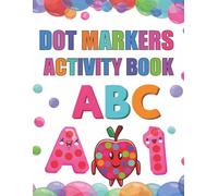 Dot Markers Activity Book ABC: Letter Tracing, Alphabet Practice and Fun Dot Coloring Pages for Preschool & Kindergarten (Activity & Puzzle)