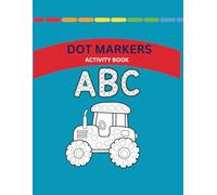 Dot Markers Activity Book ABC, Numbers and Shapes: 70+ Dot Designs, Full Alphabet, 1-10 Numbers, Shapes: Develop Fine Motor Skills with This Fun and Engaging Activity Book
