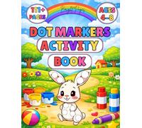 Dot Markers Activity Book Ages 4-8: A Dot Marker Adventure Filled with Mazes Line Tracing and Coloring Fun