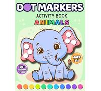 Dot Markers Activity Book Animals: Cute Coloring Book for Toddlers & Preschoolers Ages 2-5, Simple & Easy Animal Designs with BIG Dots