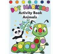 Dot Markers Activity Book Animals: Easy Guided BIG DOTS for Toddlers & Kids | Fun Preschool Learning Activities | Cute Animal Themes for Ages 1-3, 2-4, 3-5 (Dot Marker Activity Learning Series)