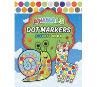 Dot Markers Activity Book Animals: Fun Creative Dot Coloring Book for Baby, Toddler and Preschool, Learning for Kids Ages 1-3, 2-4, 3-5