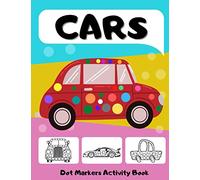 Dot Markers Activity Book Cars: Big Dots Coloring Book for Kids & Toddlers Ages 2-4 3-5 | Fun with Do a Dot | Art Paint Daubers for Boys Girls Preschool (Coloring Activities for Kids - Autos)