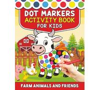 Dot Markers Activity Book for Kids: 50 Easy Dot Art Illustrations for Toddlers and Preschoolers Who Love Animals