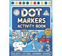 Dot Markers Activity Book for Kids | ABC, 123 & Shapes: Big Fun Dot Art Pages to Learn Letters, Numbers & Simple Shapes | Easy Marker Coloring Book ... Preschoolers Ages 2-5 (Little Dot Adventures)