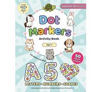Dot Markers Activity Book - For Kids Age 1+ / Toddlers: Educational Dot Art Fun with Letters, Numbers & Shapes for Toddlers