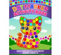 Dot Markers Activity Book for Kids Ages 1-3: Big Dot Coloring Fun with Animals, Shapes, and Everyday Objects