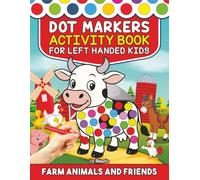 Dot Markers Activity Book for Left-Handed Kids: Farm Animals and Friends