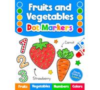 Dot Markers Activity Book for Toddlers: A Fun Do a Dot Art Coloring Book for Kids | Learn Fruits, Vegetables, Colors & Numbers | Preschool Learning for Boys ad Girls