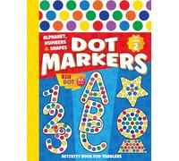 dot markers activity book for toddlers: Color, dot and learn the alphabets, Numbers (from 1 to 10) and the basics shapes with easy and bold illustrations