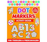 Dot Markers Activity Book: For Toddlers & Preschoolers