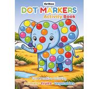 Dot Markers Activity Book Fun Creative Coloring: Animals Fruits Vegetables, Toddler Craft Fill the Dots. For Kids Ages 2-5
