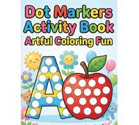 Dot Markers Activity Book: Large Open Designs for Simple, Artful Coloring Fun for Toddlers Ages 2-5, Preschool Boys and Girls /