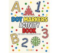 Dot Markers Activity Book: Letters, Numbers and Shapes: A Fun Alphabet, Counting Dauber Book for Toddlers and Preschoolers (HERAN Coloring Books)