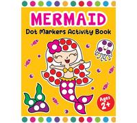 Dot Markers Activity Book Mermaid: Do A Dot Page A Day (Mermaids) Easy Guided BIG DOTS, Art Paint Daubers Kids Activity Coloring Book, Gift For Toddlers and Kids Ages 2+ (Mermaid Coloring Book)