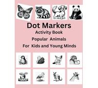 Dot Markers Activity Book: Popular Animals For Kids and Young Minds