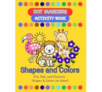 Dot Markers Activity Book - Shapes & Colors Safari: Dot, Dab, and Discover Shapes & Colors on Safari! (Dot & Discover)