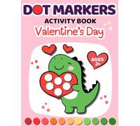 Dot Markers Activity Book Valentine’s Day: Big Dot Valentine Coloring Book | Simple Dot Marker Activities for Toddlers and Kids Ages 2+ | A Fun ... Boys and Girls (Dot Marker Coloring Books)