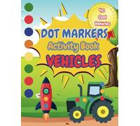 Dot Markers Activity Book Vehicles: Coloring Dot Marker Book for Kids 2-5