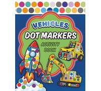 Dot Markers Activity Book Vehicles: Dot Coloring Book for Boys & Girls Ages 1-5, 40 Easy and Engaging Simple Dot Designs for Coloring Cars, Trucks, ... Helicopter and More (Activity Books for Boys)