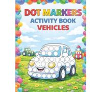 Dot Markers Activity Book Vehicles: Easy and Fun Vehicles & Cars | Big Simple Dots for Kids Ages 2-4 (Activity & Puzzle)