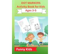 Dot Markers Alphabet Activity Book for Kids Ages 3-5: Alphabet Learning and Coloring Fun for Ages 3-5: Easy and Fun Dot Marker Coloring Pages for Early Learners - Learn Letters from A to Z