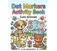 Dot Markers Animal Coloring Fun: Adorable Baby Animals for Toddlers: Simple, Kid-Friendly Designs for Ages 2-5 | Large Dot Marker Circles (Dot Markers Activity Books)