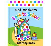 Dot Markers Coloring Book: 55 Back to School Dots Coloring Pages & Fun Facts for Toddler.: Educational Coloring Book for Kids Ages 1-3, 2-4, 3-5. Coloring with Big Dots.
