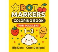 Dot Markers Coloring Book for Toddlers 1-3: Cute Kawaii Things to Color