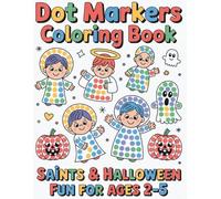 Dot Markers Coloring Book - Saints & Halloween: Book 1 - 53 single-sided dot-marker designs for cutting (Ages 2-5) (Hallo-Win with the Saints - Dot Markers)