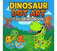 Dot Markers Dinosaur Coloring Book for Kids Ages 2-5: Easy Dot Coloring Activities with Cute Dinosaurs | Preschool & Kindergarten Activity Book for Toddlers