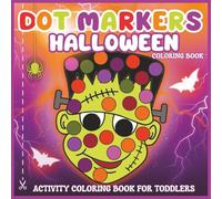 Dot Markers Halloween Activity Coloring Book for Toddlers: Fun and Easy Big Dot Marker Coloring Book, Toddler and Preschool Activity Book, Ages 1-3, Ages 2-5