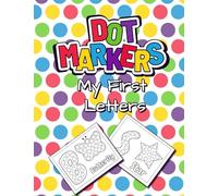 Dot Markers My First Letters: Alphabet activity book for toddlers ages 2-4, 3-5 | paint dauber coloring sheets | BIG DOTS | ABC and Shapes |