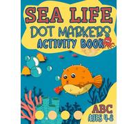 Dot Markers Sea Life Activity Book: Sea Creatures Coloring Book For Kids Boys & Girls | Dot Coloring book For Toddlers | Preschool Kindergarten Activities