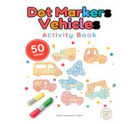 Dot Markers Vehicles Activity Book: 50 Big, Simple Cars, Trucks and Vehicles with Large Easy Dots to Dab - A Fun Do-a-Dot Activity Book for Toddlers and Preschoolers Ages 1-3, Single-Sided Pages