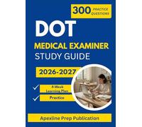 DOT MEDICAL EXAMINER STUDY GUIDE 2026-2027: 300 Practice Questions with Rationales and a 4-Week Study Plan for Commercial Driver Medical Certification
