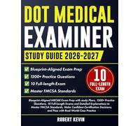 Dot Medical Examiner Study Guide 2026-2027: Blueprint-Aligned NRCME Exam Prep with study Plans, 1200+ Practice Questions, 10 Full-Length Exams and ... Certification Decisions, and Pass with...